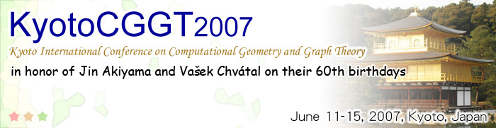 Kyoto International Conference on Computational Geometry and Graph Theory ---- in Honor of Jin Akiyama and Vasek Chvatal on their 60th Birthday ----